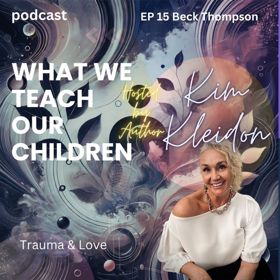 What we teach our Children with Beck Thompson